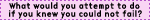 cannotfail.gif If you can not fail image by southerntease77