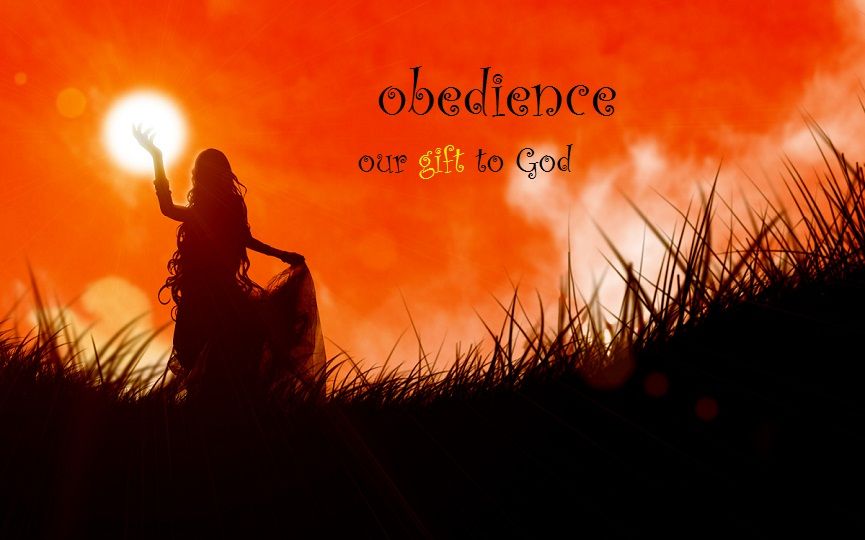 photo OBEDIENCE OUR GIFT TO GOD_zpsa8txpqb7.jpg