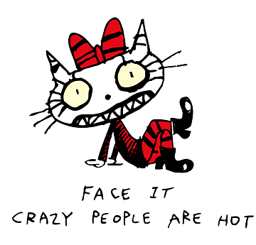 Crazy People are Hot