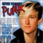 BEFORE YOU WERE PUNK